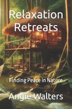 Relaxation Retreats: Finding Peace in Nature
