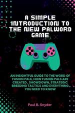 A simple introduction to the new palword game: An insightful guide to the word of fusion pals, how fusion pals are created, showdown, strategic breeding tactics and everything you need to know