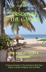 Discover The Gambia. The Land of Smiles and Sunsets: A Personal Guide to The Gambia's Must-See Sights, Culinary Delights, and Activities