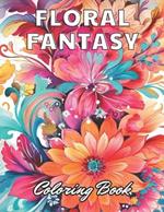 Floral Fantasy Coloring Book: Beautiful and High-Quality Design To Relax and Enjoy