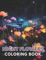 Night Flowers Coloring Book: High Quality and Unique Colouring Pages