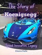 The Story of Koenigsegg: Speed, Innovation, Legacy