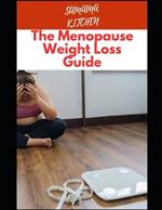 The Menopause Weight Loss Guide: Shedding Pounds with Grace: A Practical Guide to Losing Weight During Menopause Plus Recipes for Anti Aging and Longevity (with Pictures)