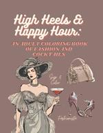High Heels & Happy Hour: An Adult Coloring Book of Fashion and Cocktails
