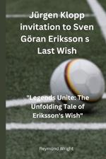 Jürg?n Klopp invitation to Sv?n Göran Eriksson s Last Wish