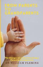 From Parent to Grandparent: If you're wondering what it's like to be a Parent, or even a grandparent. This book is a quick and positive insight from the author's Perspective and experience