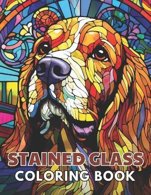 Stained Glass Dog Coloring Book: Beautiful and High-Quality Design To Relax and Enjoy - Nathan Carter - cover