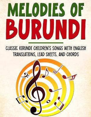 Melodies of Burundi: Classic Kirundi Children's Songs With English Translations, Lead Sheets, And Chords - Lionel Kubwimana - cover