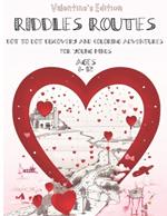 Riddles Routes: Dot To Dot Discovery And Coloring Adventures For Young Minds Ages 8-12 Valentine's Edition