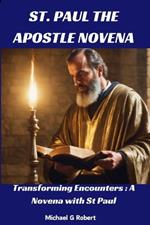 St. Paul the Apostle Novena: Transforming Encounters: A Novena with St Paul