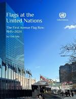 Flags at the United Nations: The First Avenue Flag Row: 1945-2024