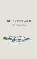 Bill's Personal Word: Daily Devotional with a song of praise.