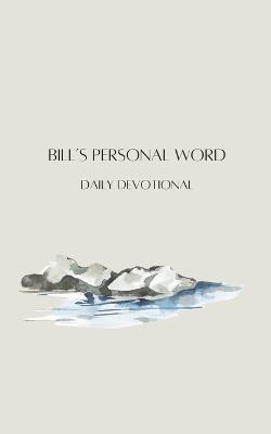 Bill's Personal Word: Daily Devotional with a song of praise. - William Guthrie,Denise Baca - cover