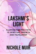 Lakshmi's Light - Illuminating the Path to Spiritual Growth and Fulfillment