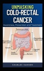 Unmasking Colo-Rectal Cancer: Awareness, Prevention and Treatment