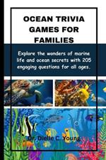 Ocean Trivia Games For Families: Explore the wonders of marine life and ocean secrets with 205 engaging questions for all ages