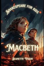 Macbeth Shakespeare for kids: Shakespeare in a language children will understand and love