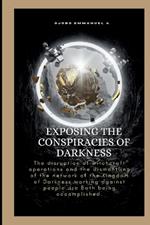 Exposing The Conspiracies Of Darkness: The disruption of witchcraft operations and the dismantling of the network of the Kingdom of Darkness working against people are both being accomplished.