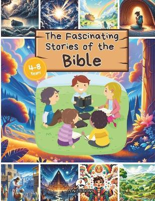 The Fascinating Stories of the Bible: The most beloved illustrated Bible stories, for children aged 4 to 8 with engaging and captivating images and biblical reference - Vincenzo Petrarca - cover