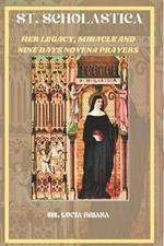 St. Scholastica: Her legacy, Miracles and Nine days Novena prayers