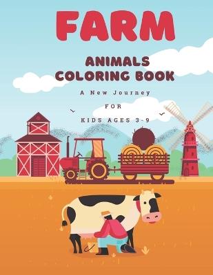 Farm Animals Coloring Book A New Journey for Kids 3-8: Discover Delightful Facts While Coloring ( Another Way To Learn About Nature ) - Gentlemen Dzz - cover