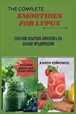 The Complete Smoothies for Lupus: Easy and Delicious Smoothies to Soothe Inflammation