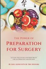 The Power of Preparation for Surgery: Getting Your Mind and Body Ready for an Operation and Beyond