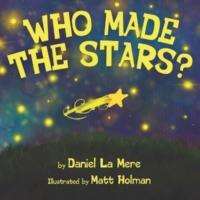 Who Made the Stars? - Daniel La Mere - cover