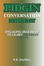 Pidgin Conversation Made Easy: Engaging Dialogues to Learn Nigerian Pidgin