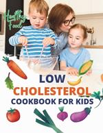Low Cholesterol Cookbook For Kids: Wholesome Tastes: Low Cholesterol Dishes Designed for Kids