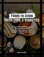 Foods to Avoid with Type 2 Diabetes: This book provides guidance on which foods to avoid and offers alternatives for managing Type 2 Diabetes, promoting a healthy lifestyle.