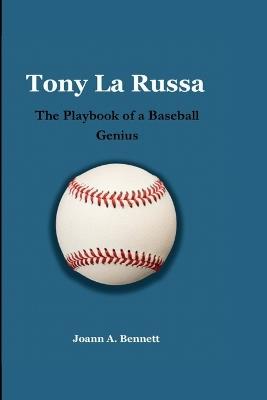 Tony La Russa: The Playbook of a Baseball Genius - Joann A Bennett - cover