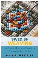 Swedish Weaving: A Comprehensive Guide to Timeless Textile Art