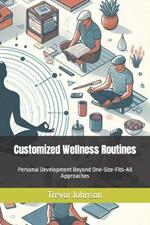 Customized Wellness Routines: Personal Development Beyond One-Size-Fits-All Approaches