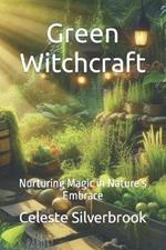 Green Witchcraft: Nurturing Magic in Nature's Embrace