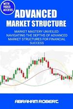 Advanced Market Structure: Market mastery unveiled: navigating the depths of advanced market structures for financial success