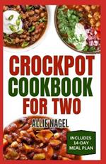 Crockpot Cookbook For Two: Healthy, Quick, Easy, and Delicious Diet Recipes and Meal Plan for Beginners Includes Soups, Desserts and Breakfast