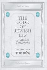 The Code Of Jewish Law: A Modern Transcription