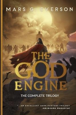 The God Engine Omnibus: The Complete Trilogy - Mars G Everson - cover