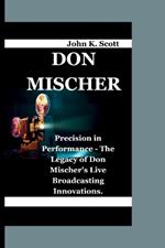 Don Mischer: Precision in Performance - The Legacy of Don Mischer's Live Broadcasting Innovations.