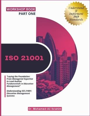 Iso 21001: "Laying the Foundation: From Managerial Expertise to Lead Auditor Fundamentals in Education Management" Understanding ISO 21001: Education Management Systems - Mohamed-Ali Ibrahim - cover