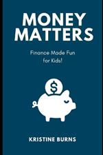 Money Matters: Finance Made Fun for Kids