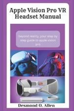 Apple Vision Pro VR Headset Manual: Beyond Reality