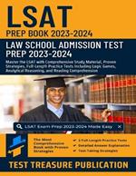 LSAT Prep Book 2023-2024: Law School Admission Test Prep 2023-2024: Master the LSAT with Comprehensive Study Material, Proven Strategies, Full-Length Practice Tests Including Logic Games, Analytical Reasoning, and Reading Comprehension