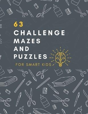 63 Challenge Mazes and Puzzles for Smart Kids: The book is fun for the whole family,80 PAGES,8.5×11 - Bsma Sami Sami - cover