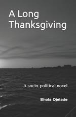 A Long Thanksgiving: A socio-political novel