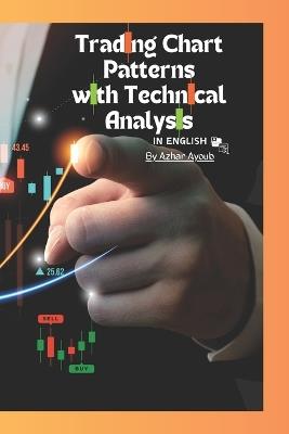 Trading Chart Patterns BookDay Trading Chart PatternsTrading chart patterns In English Version: Diffrent Trading Chart Patterns How to trade Chart Patterns - Azhar Ayoub - cover