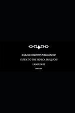 B'ajlom ii Nkotz'i'j Publications' Guide to the Seneca Iroquois Language