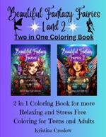 Beautiful Fantasy Fairies 1 and 2: Relaxing and Stress Free Coloring for Teens and Adults 2 in 1 Coloring Book