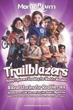 Momentum Series: Trailblazers: Young Explorers Unveiling the World's Wonders - A Real Stories for Real Heroes - Adventurers Kids Discovering the Globe's Mysteries: Embark on an Epic Journey with Courageous Kids - Discover, Dream, Explore!
